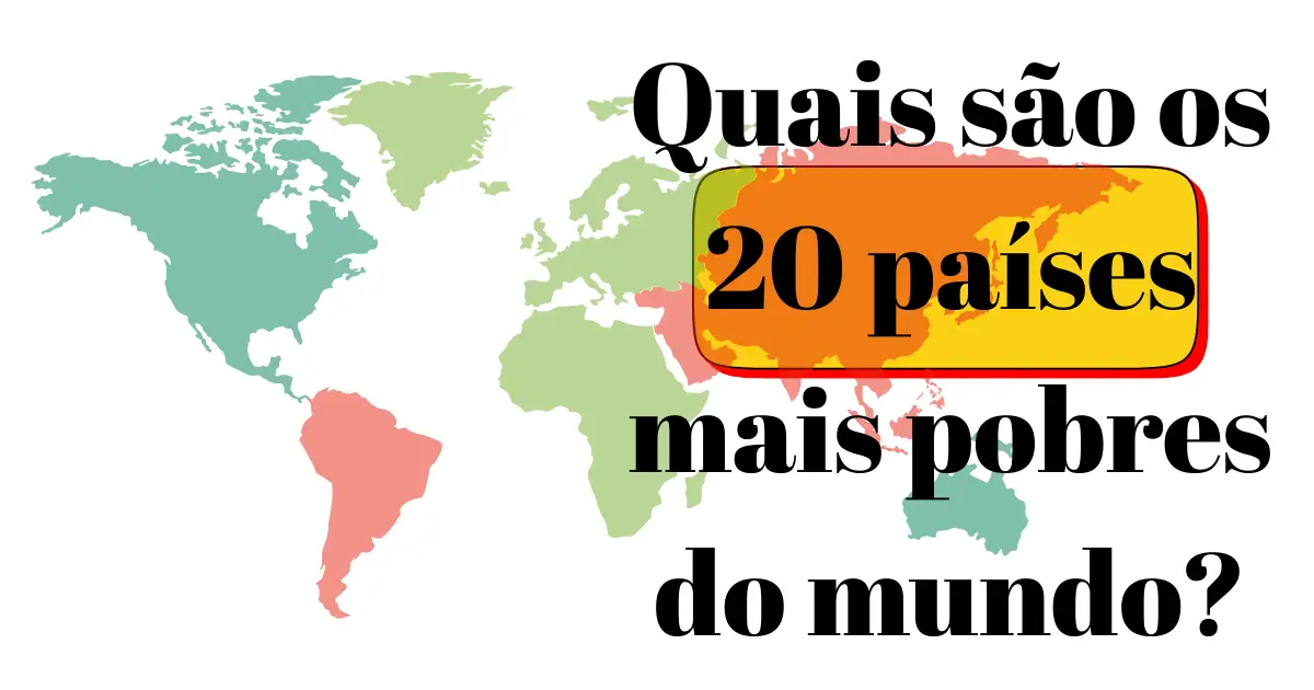 Quais são os 20 países mais pobres do mundo?